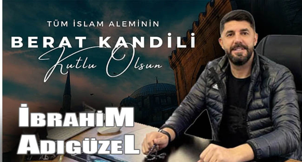 ADG G&uuml;bre Başkanı İbrahim Adıg&uuml;zel Berat Kandilimiz Kutlu Olsun