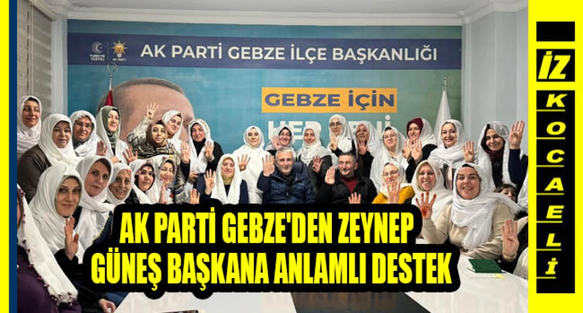 AK PARTİ GEBZE'DEN ZEYNEP G&Uuml;NEŞ BAŞKANA ANLAMLI DESTEK
