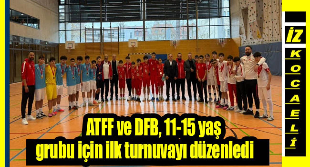 ATFF ve DFB, 11-15 yaş grubu i&ccedil;in ilk turnuvayı d&uuml;zenledi