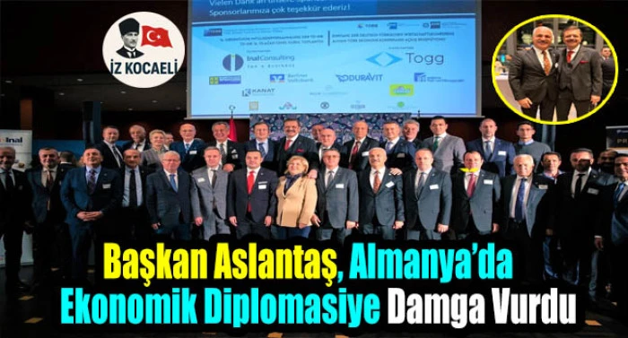 BAŞKAN ASLANTAŞ, ALMANYA’DA TÜRK-ALMAN EKONOMİ KONFERANSI VE TD-IHK GENEL KURULU’NA KATILDI