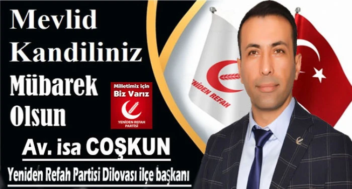  BAŞKAN Av. İSA COŞKUN'DAN MEVLİD KANDİLİ KUTLAMA MESAJI