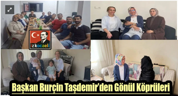 Başkan Bur&ccedil;in Taşdemir&rsquo;den G&ouml;n&uuml;l K&ouml;pr&uuml;leri  Dilovası Kadın Kolları Sahada Tam Not