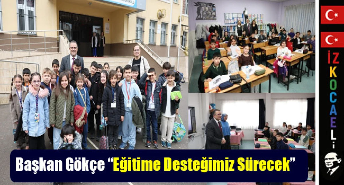 Başkan G&ouml;k&ccedil;e &ldquo;Eğitime Desteğimiz S&uuml;recek&rdquo;