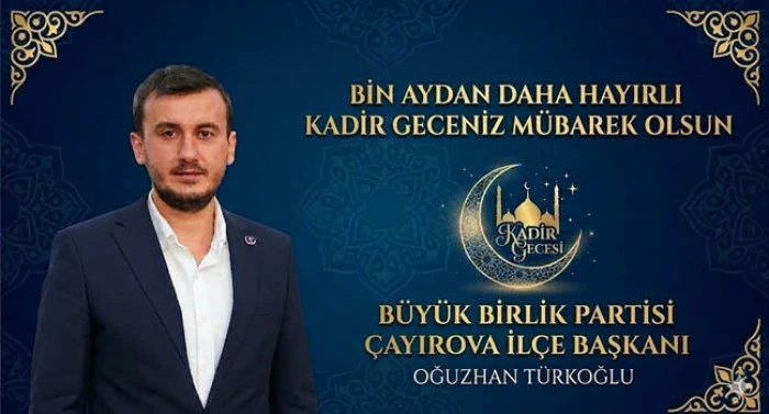 Başkan Oğuzhan T&uuml;rkoğlu, "Kadir Gecesi Milli Birlik ve Manevi Uyanışımızdır"