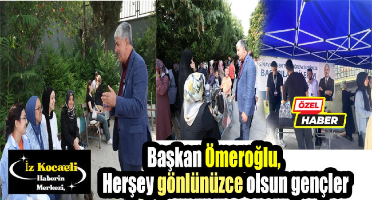 Başkan Ömeroğlu, YKS sınava giren öğrencileri unutmadı