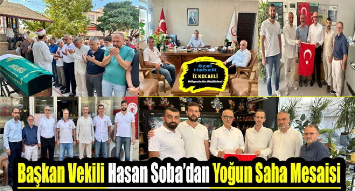 Başkan Vekili Hasan Soba’dan Yoğun Saha Mesaisi: Vefa, Ziyaret ve Birlik Mesajları