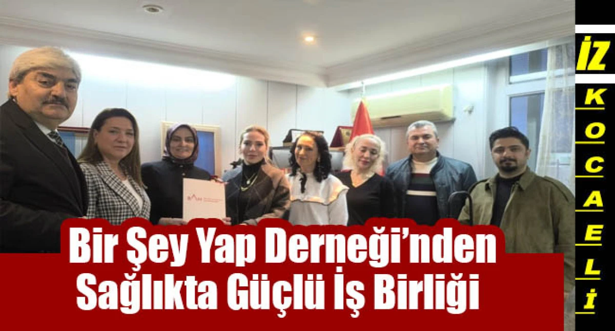 Bir Şey Yap Derneği&rsquo;nden Sağlıkta G&uuml;&ccedil;l&uuml; İş Birliği