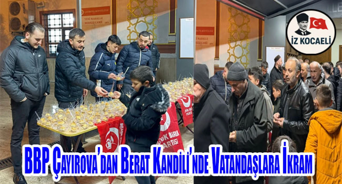 B&uuml;y&uuml;k Birlik Partisi &Ccedil;ayırova&rsquo;dan Berat Kandili&rsquo;nde Vatandaşlara İkram