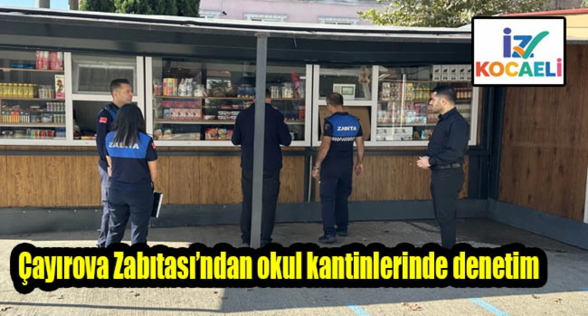 &Ccedil;ayırova Zabıtası&rsquo;ndan okul kantinlerinde denetim