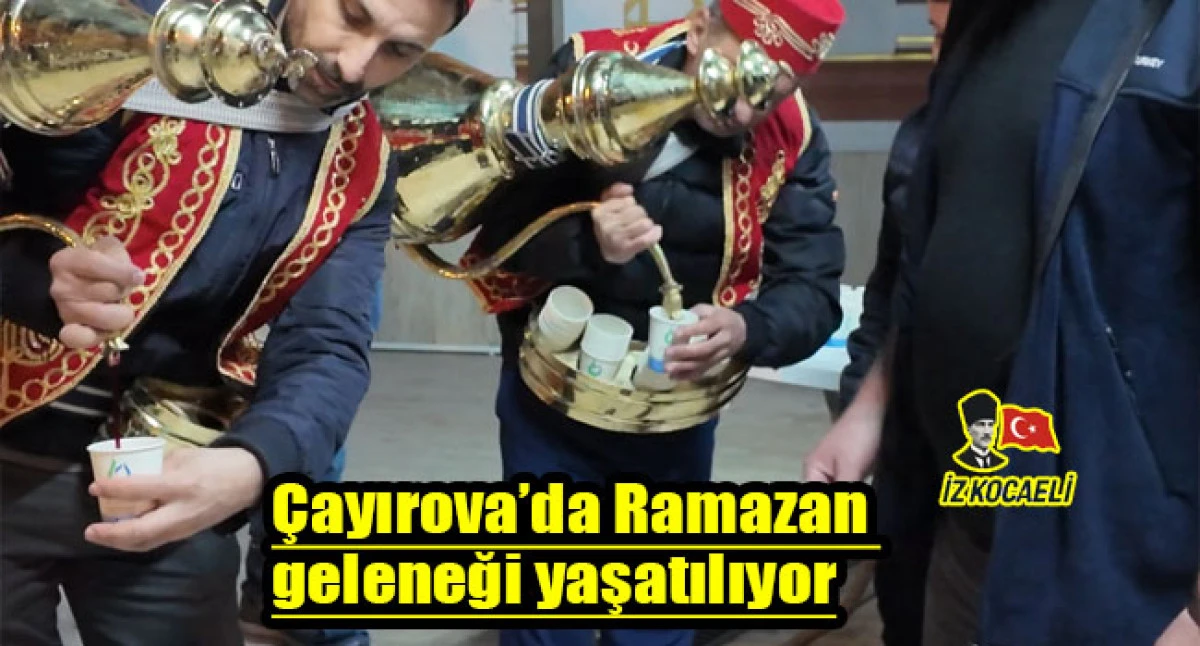 &Ccedil;ayırova&rsquo;da Ramazan geleneği yaşatılıyor