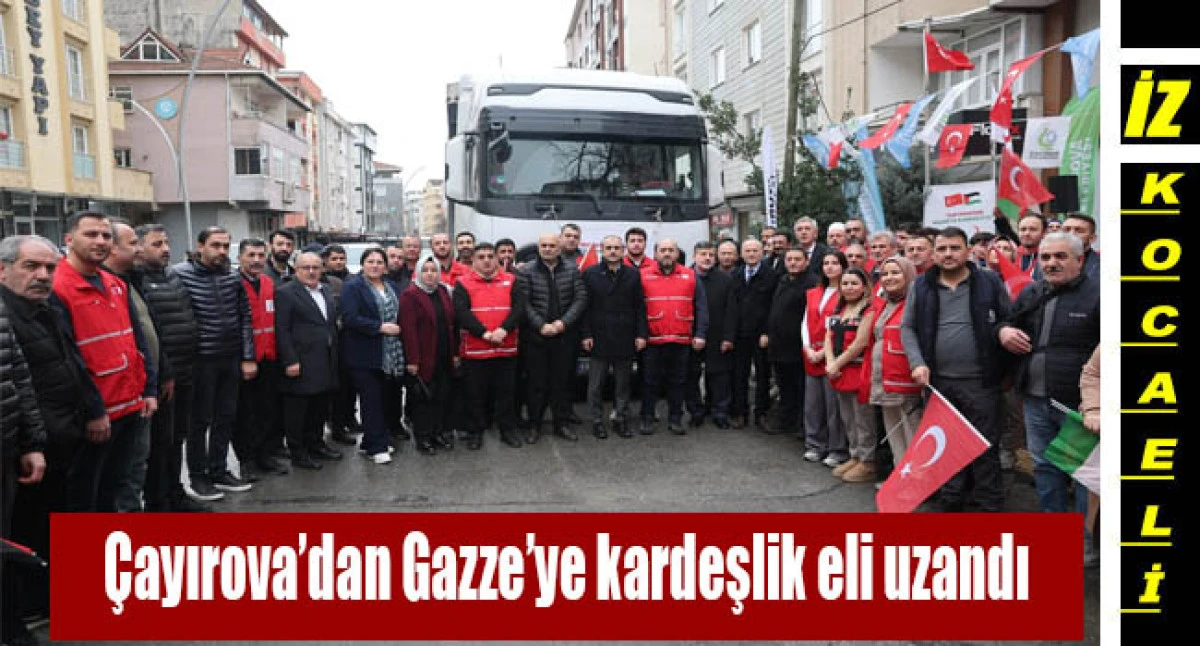 &Ccedil;ayırova&rsquo;dan Gazze&rsquo;ye kardeşlik eli uzandı