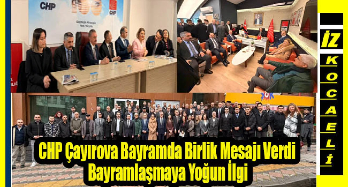 CHP &Ccedil;ayırova Bayramda Birlik Mesajı Verdi Bayramlaşmaya Yoğun İlgi