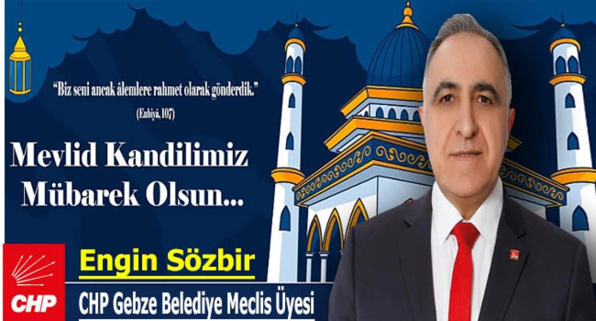 CHP Gebze Belediyesi Meclis Üyesi Engin Sözbir'den Mevlid Kandili Mesajı