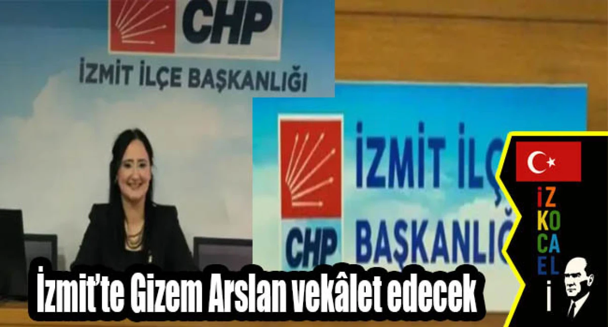CHP İzmit'te vekalet Gizem Arslan'da