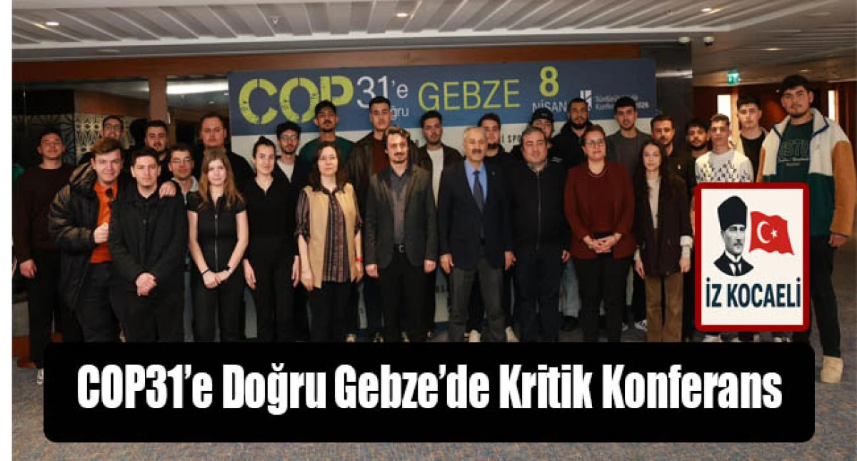 COP31&rsquo;e Doğru Gebze&rsquo;de Kritik Konferans