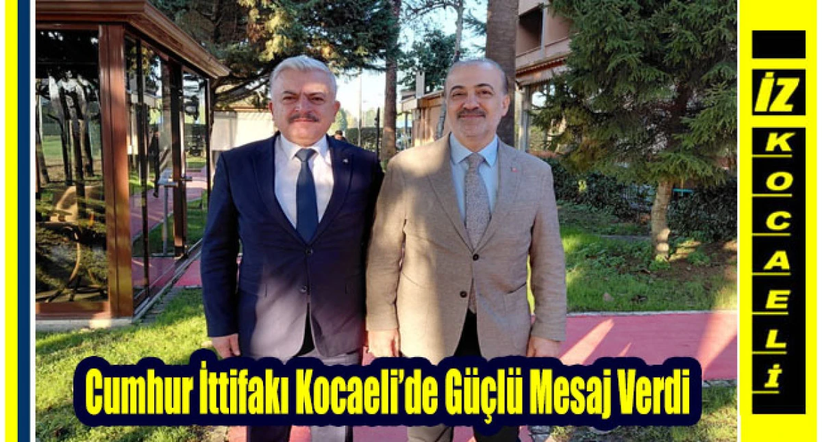 Cumhur İttifakı Kocaeli&rsquo;de G&uuml;&ccedil;l&uuml; Mesaj Verdi