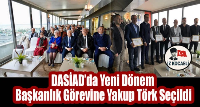 DASİAD’da Yakup Törk Dönemi Başladı