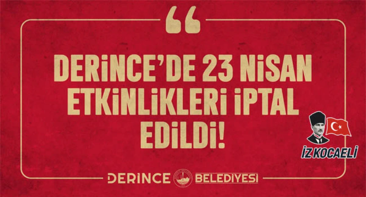 Derince&rsquo;de 23 Nisan Etkinlikleri İptal Edildi