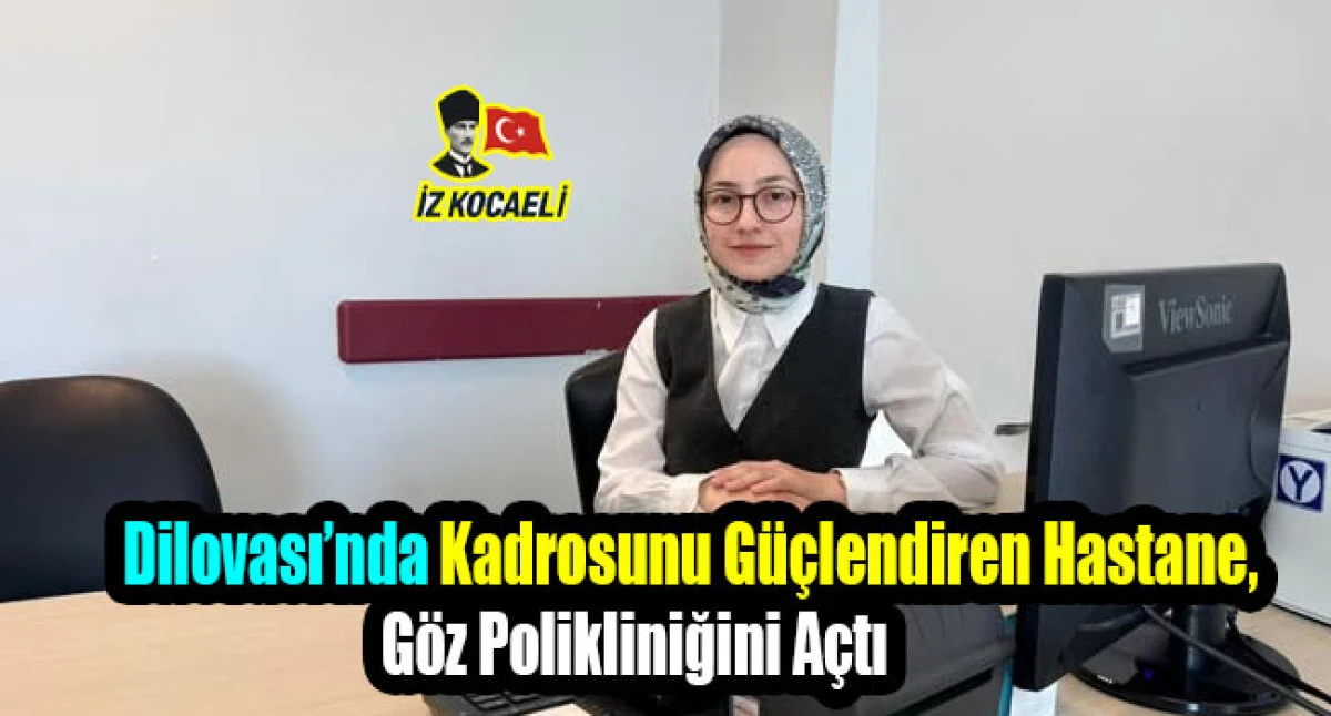 Dilovası Devlet Hastanesi Kadrosunu G&uuml;&ccedil;lendiriyor.