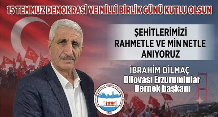 Dilovası Erzurumlular Derneği Başkanı Dilma&ccedil;&rsquo;tan 15 Temmuz Mesajı: "Milletimiz Tarihi Bir Destana İmza Attı"