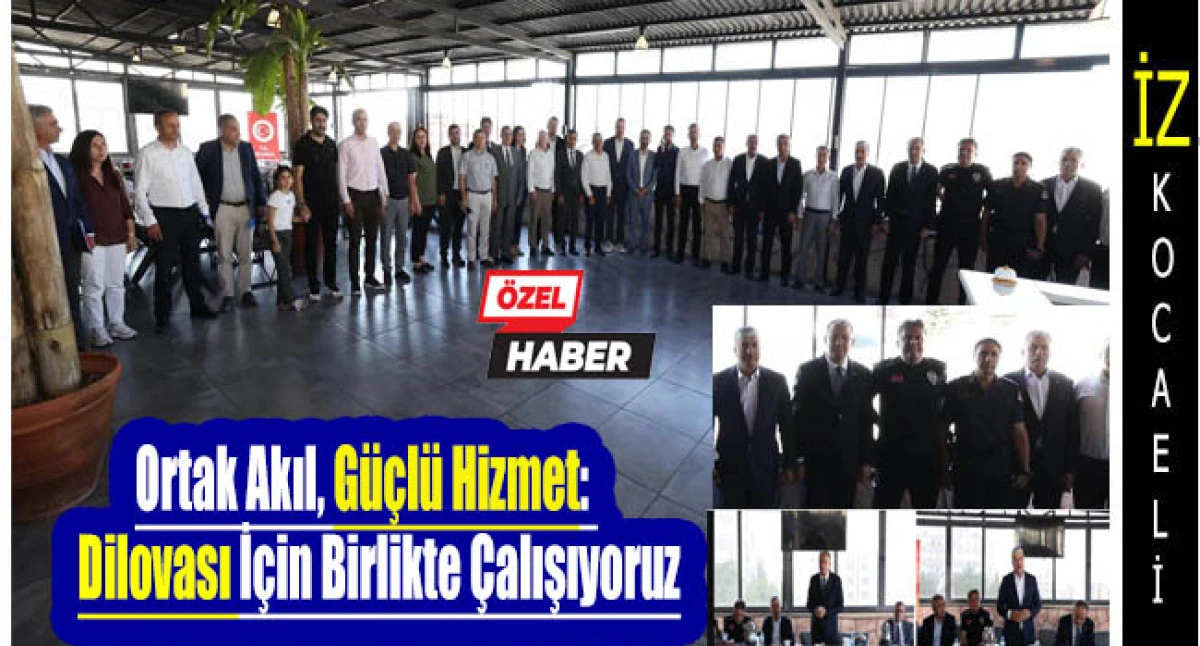 Dilovası İçin Birlikte Çalışıyoruz Ortak Akıl, Güçlü Hizmet ile