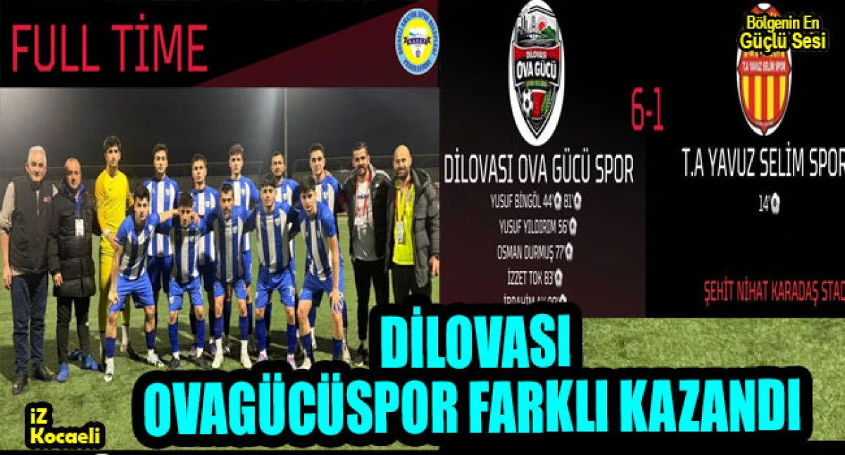 DİLOVASI OVAG&Uuml;C&Uuml;SPOR FARKLI KAZANDI