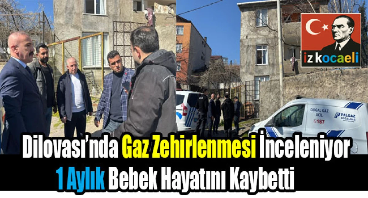 Dilovası'nda Gaz Zehirlenmesi İnceleniyor 1 Aylık Bebek Hayatını Kaybetti, Soru İşaretleri B&uuml;y&uuml;yor