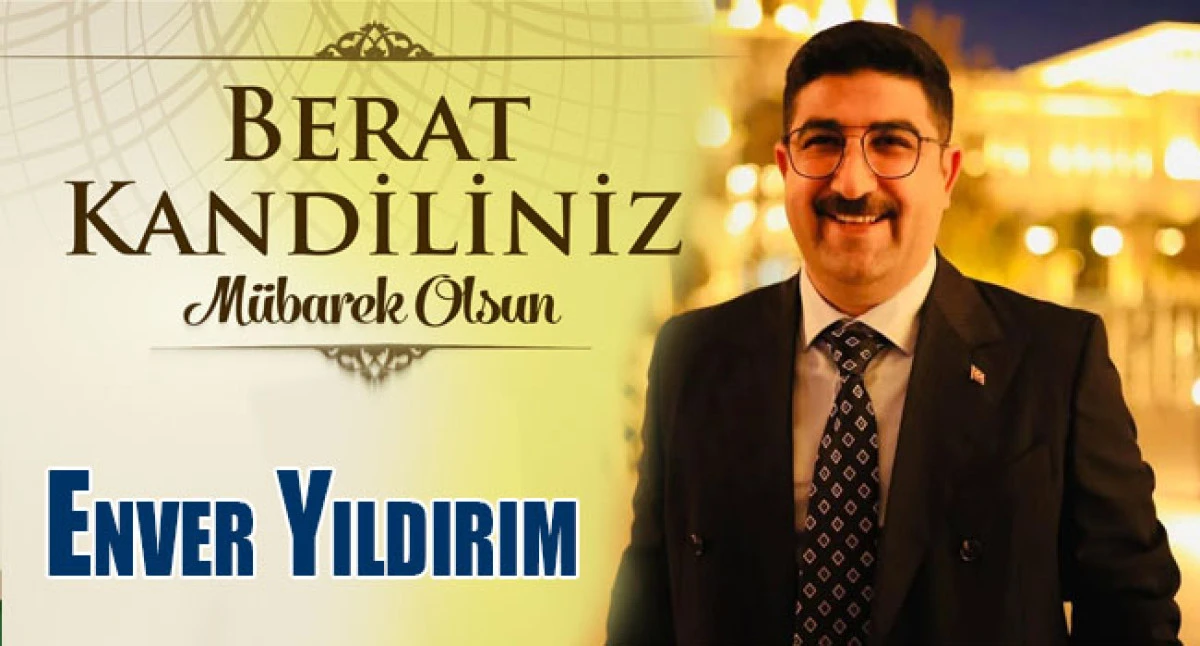 Enver Yıldırım'dan Berat Kandili Mesajı
