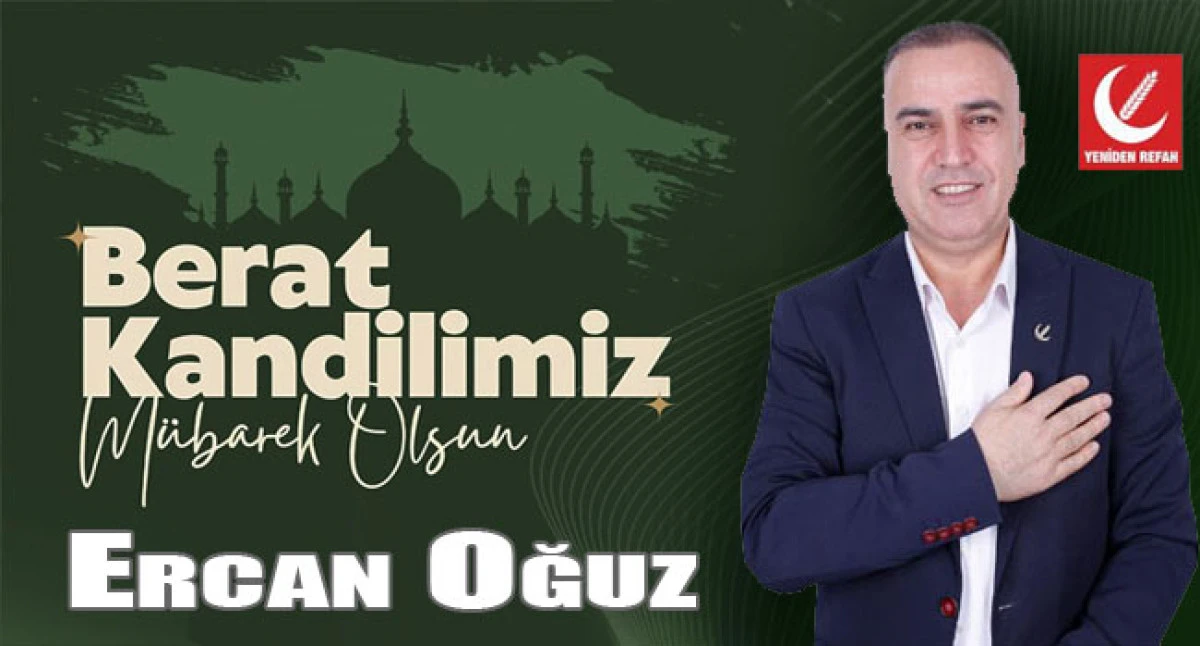 ERCAN OĞUZ, BERAT KANDİLİNİ KUTLADI