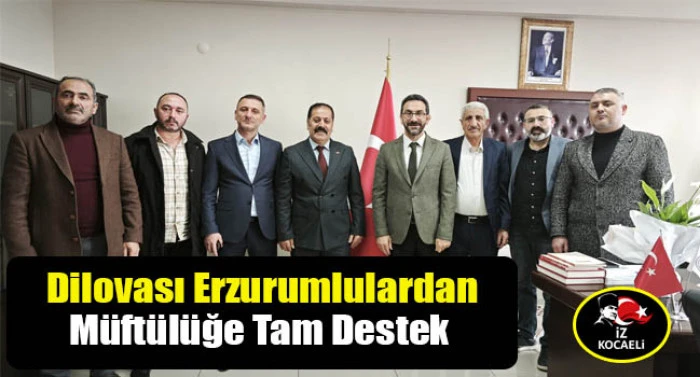 Erzurumlular'dan Dilovası M&uuml;ft&uuml;l&uuml;k projelerine ve İbrahim K&ouml;&ccedil;&rsquo;e  tam destek veriyor Tam Destek