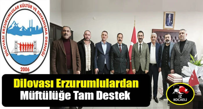 Erzurumlular'dan Dilovası M&uuml;ft&uuml;l&uuml;k projelerine ve İbrahim K&ouml;&ccedil;&rsquo;e  tam destek veriyor Tam Destek
