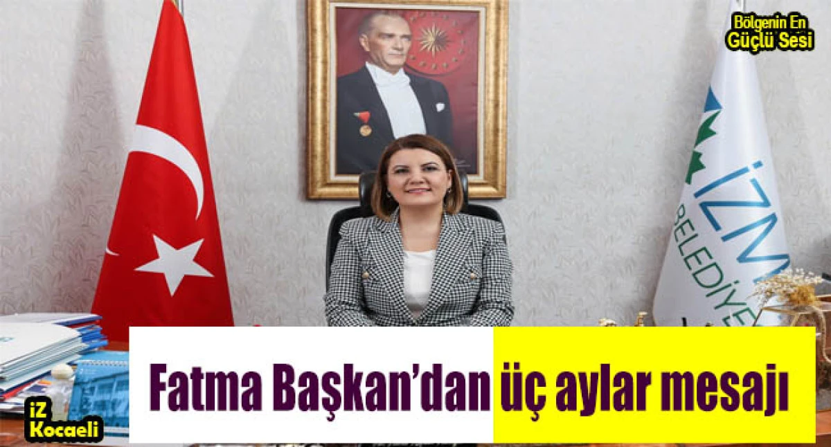 Fatma Başkan&rsquo;dan &uuml;&ccedil; aylar mesajı