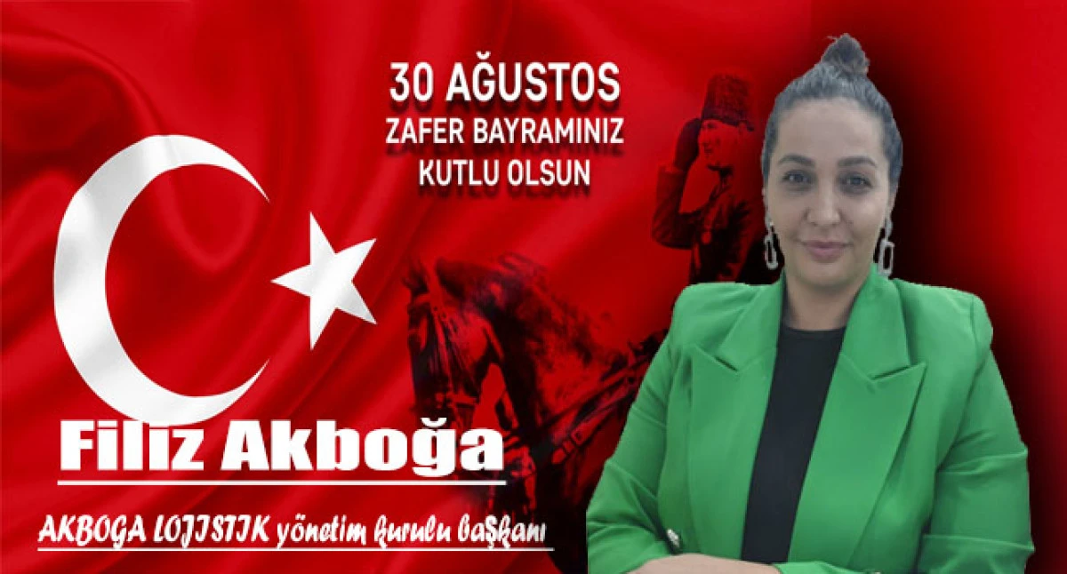FİLİZ AKBOĞA'DAN 30 AĞUSTOS ZAFER BAYRAMI KUTLAMA MESAJI