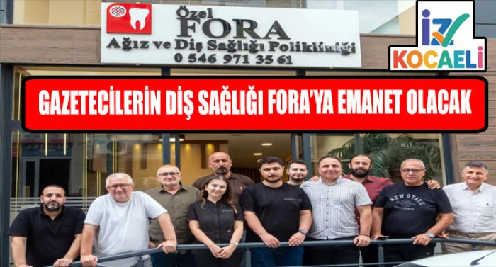 GAZETECİLERİN DİŞ SAĞLIĞI FORA&rsquo;YA EMANET OLACAK