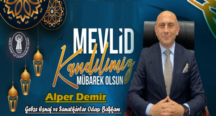 Gebze Esnaf Odası Başkanı Alper Demir'den  Mevlid Kandili mesajı