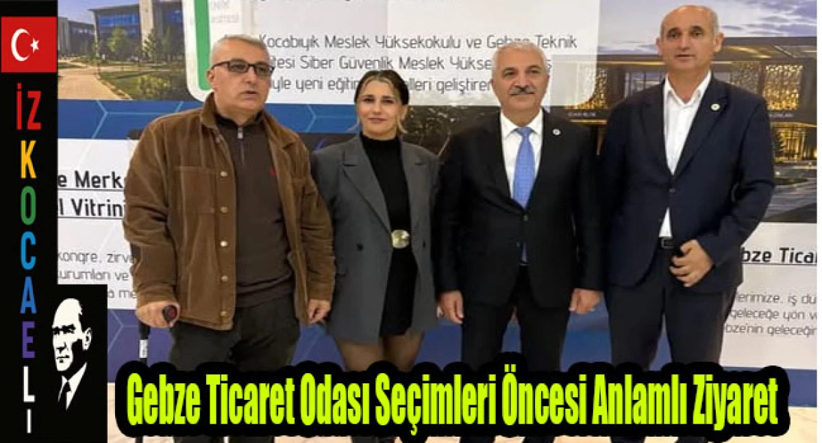 Gebze Ticaret Odası Se&ccedil;imleri &Ouml;ncesi Anlamlı Ziyaret