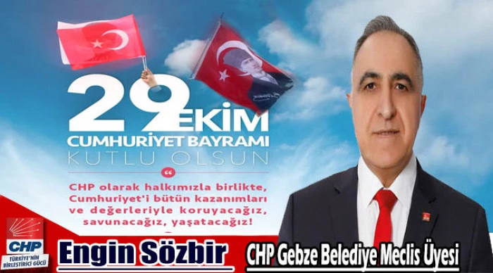 Gebze'nin en aktif Belediye Meclis Üyesi Engin Sözbir'den 29 Ekim mesajı
