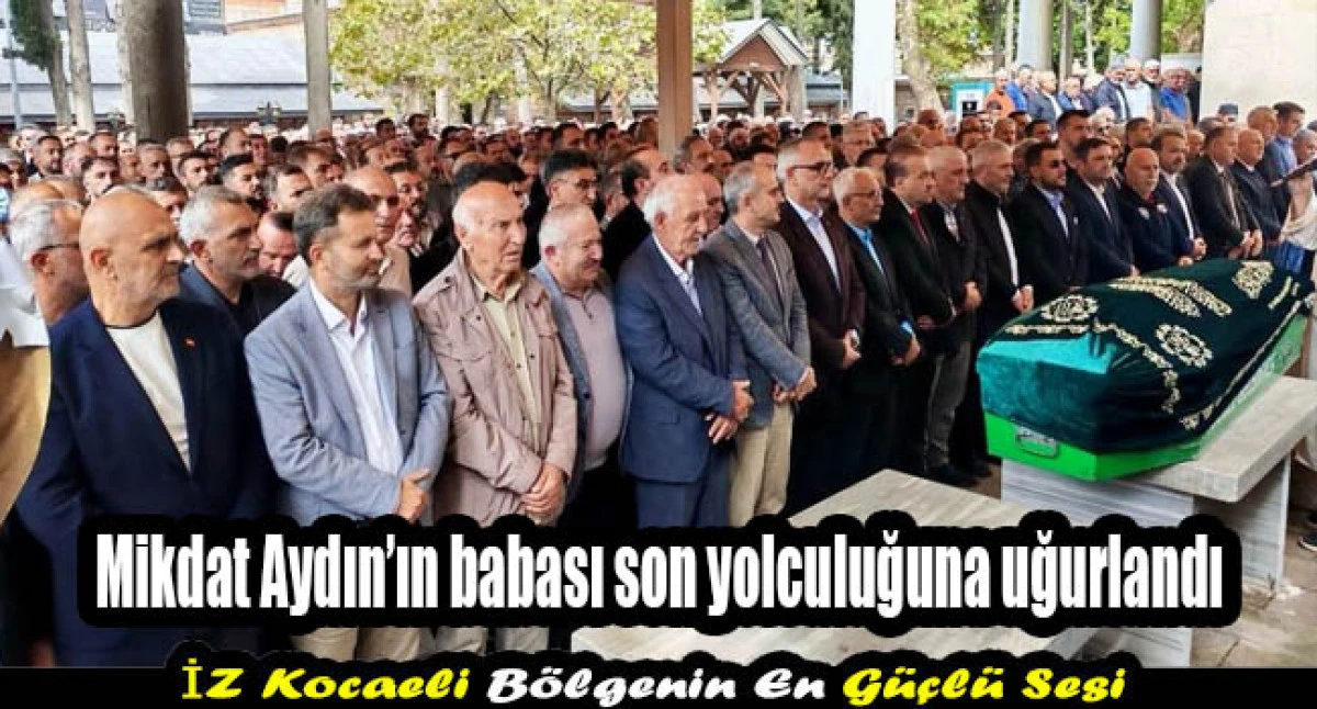 GTO Başkan Yardımcısı Mikdat Aydın&rsquo;ın babası son yolculuğuna uğurlandı