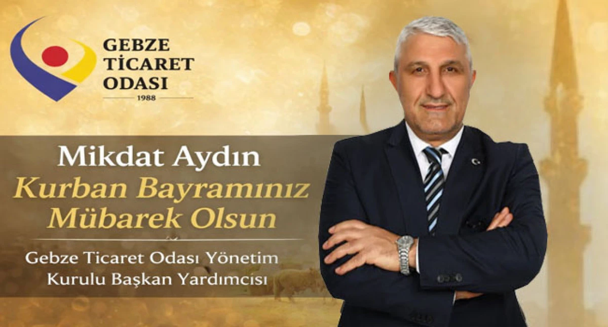 GTO Başkan Yardımcısı Mikdat Aydın, "Bereketli Bir Bayram Diliyorum"