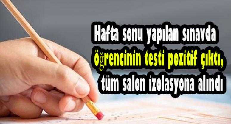 Hafta sonu yapılan sınavda öğrencinin testi pozitif çıktı, Tüm salon  izolasyona alındı