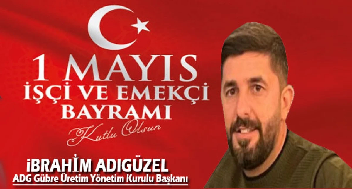  İbrahim Adıgüzel, 1 MAYIS İŞÇİ BAYRAMI'NI KUTLADI