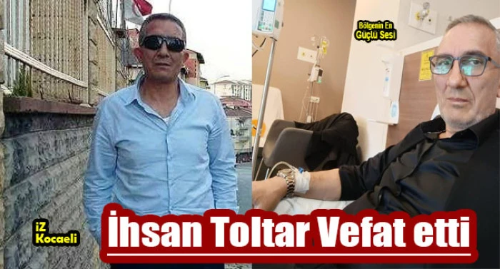 İhsan Toltar vefat etti