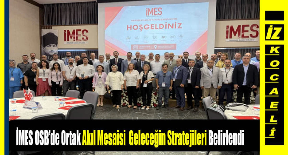 İMES OSB Stratejik Paydaş &Ccedil;alıştayı 2026 Ger&ccedil;ekleştirildi