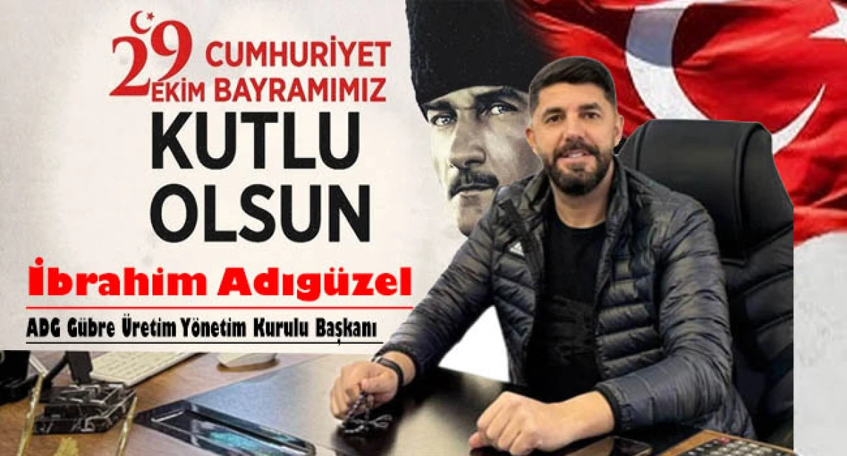 İş İnsanı İbrahim Adıgüzel’den 29 Ekim Cumhuriyet Bayramı Mesajı