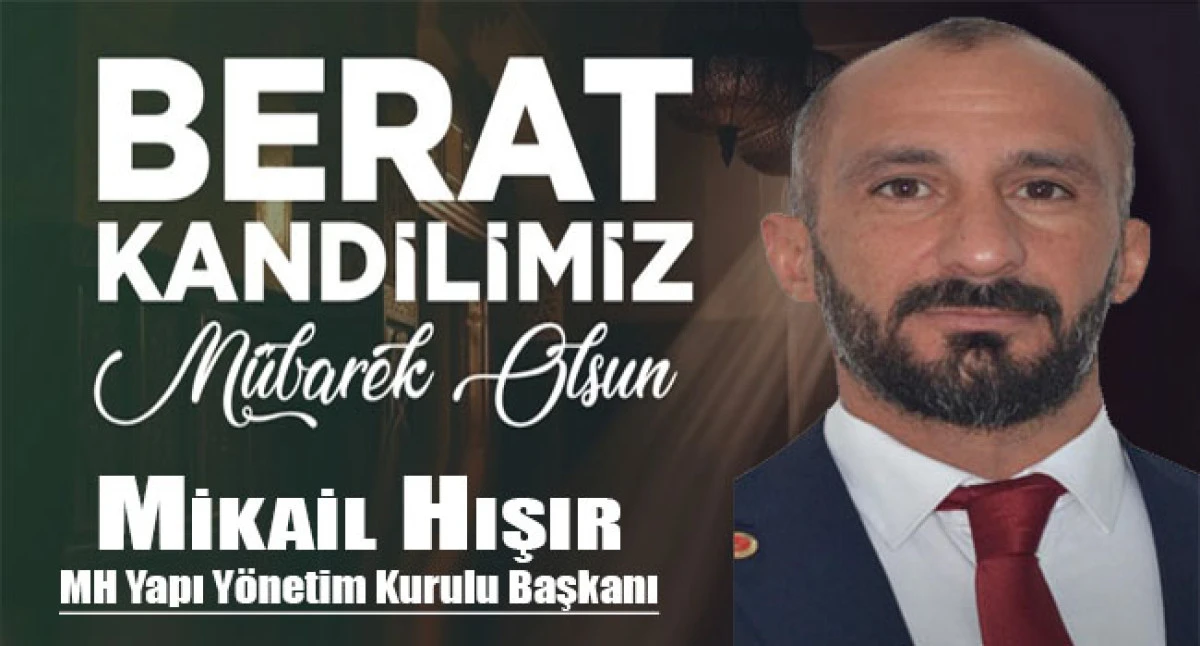 İş İnsanı Mikail Hışır'dan Berat Kandili mesajı