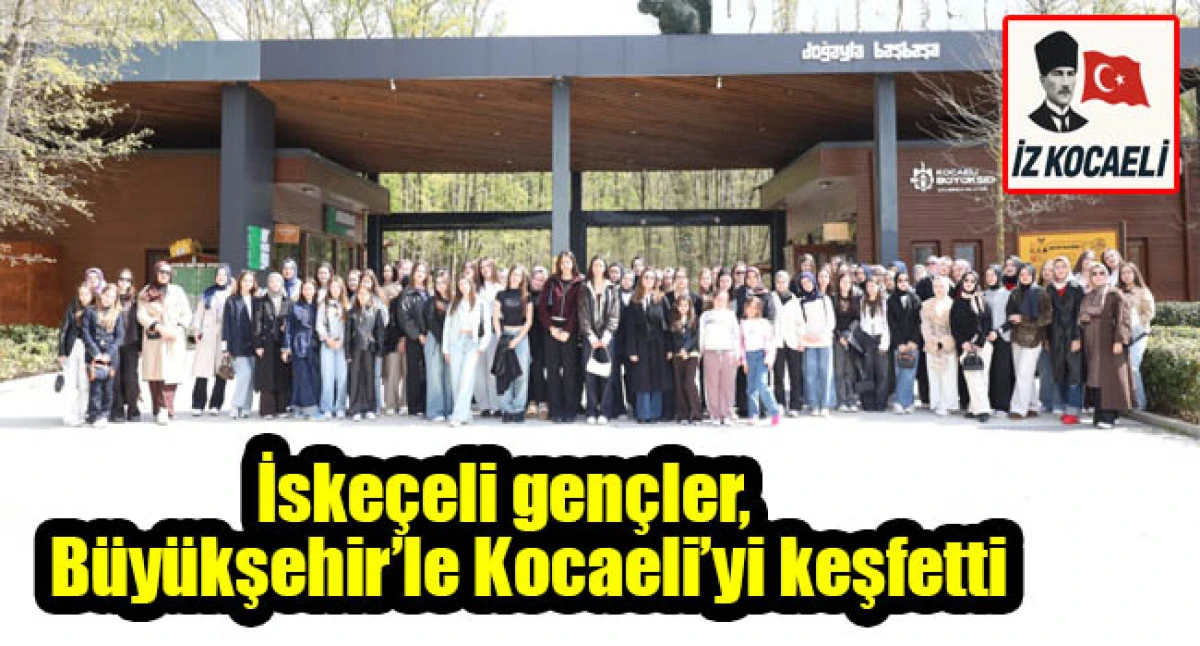 İske&ccedil;eli gen&ccedil;ler, B&uuml;y&uuml;kşehir&rsquo;le Kocaeli&rsquo;yi keşfetti