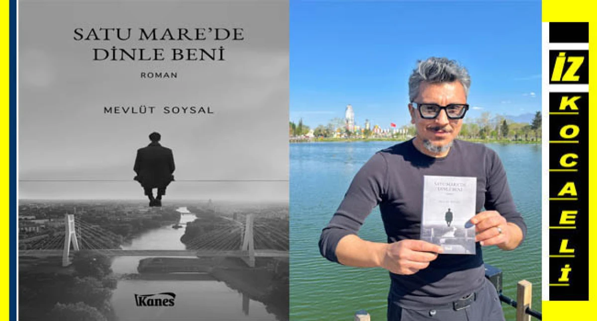 Kentimizin gazetecilerinden Mevl&uuml;t Soysal&rsquo;ın yeni romanı &ldquo;Satu Mare&rsquo;de Dinle Beni&rdquo; yayımlandı.