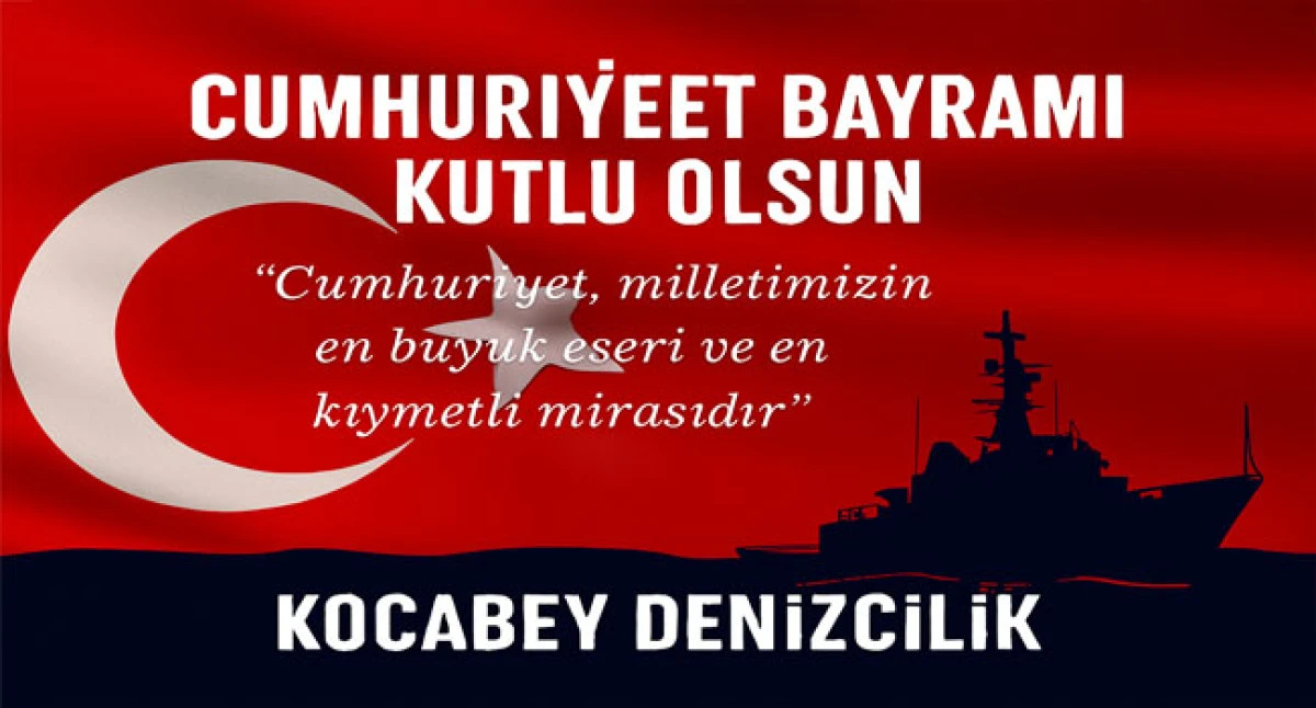 Kocabey Denizcilik'ten 29 Ekim Cumhuriyet Bayramı Mesajı