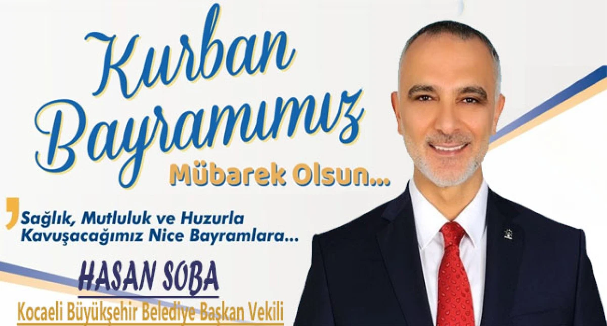 Kocaeli Büyükşehir Başkan Vekili Hasan Soba'dan Kurban Bayramı Mesajı