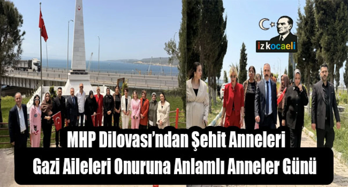 MHP Dilovası&rsquo;ndan Şehit Anneleri ve Gazi Aileleri Onuruna Anlamlı Anneler G&uuml;n&uuml;